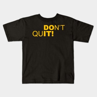 dont quit Kids T-Shirt